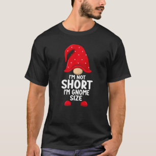 I'm Not Short Gnomes Christmas Family Matching App T-Shirt
