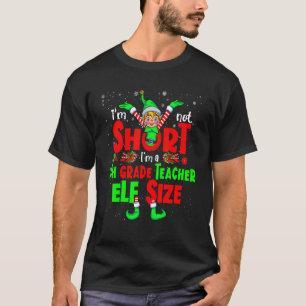 I'm Not Short I'm A 7th Grade Teacher Elf Size Xma T-Shirt
