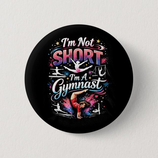 I'm Not Short, I'm A Gymnast 2 Inch Round Button (Front)