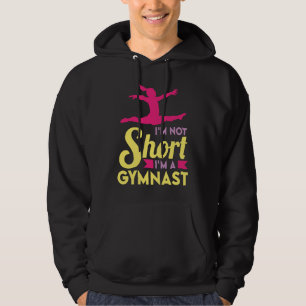 I'm not short I'm a Gymnast cheerleader and gymnas Hoodie