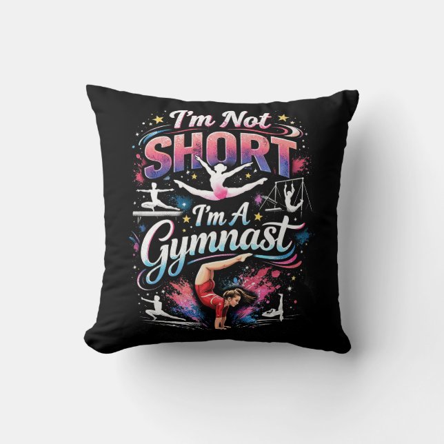 I'm Not Short, I'm A Gymnast Throw Pillow (Front)