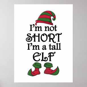 I'm not Short I'm a Tall Elf Poster