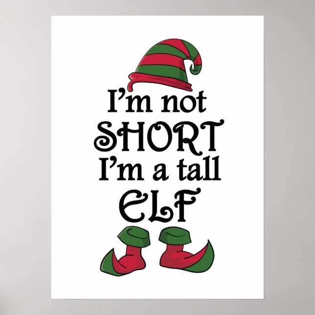 I'm not Short I'm a Tall Elf Poster (Front)
