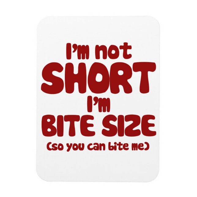 I'm not short I'm bite size Magnet (Vertical)