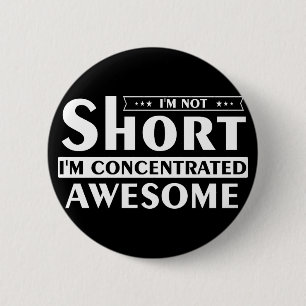 I'm not short I'm concentrated awesome 2 Inch Round Button