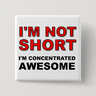 I'm Not Short I'm Concentrated Awesome Funny 2 Inch Square Button