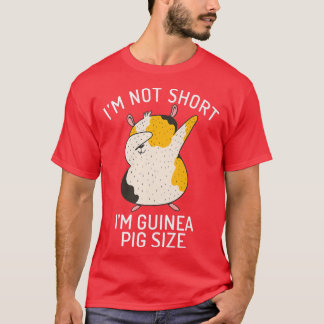 Im not Short im Cute Guinea Pig Size T-Shirt