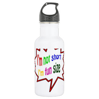 I'm Not Short I'm Fun Size 532 Ml Water Bottle