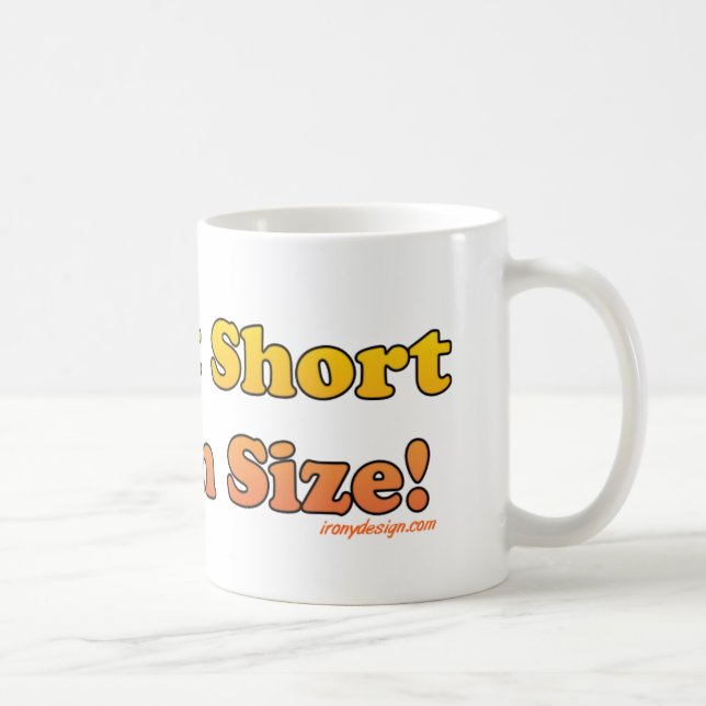 I'm Not Short, I'm Fun Size! Coffee Mug (Right)