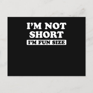 I'm Not Short I'm Fun Size Postcard
