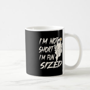 I'm not short I'm fun sized Funny halloween Quote  Coffee Mug