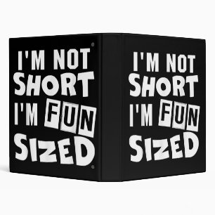 I'm not short I'm fun sized T-Shirt Funny sayings Binder
