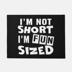 I'm not short I'm fun sized T-Shirt Funny sayings Doormat