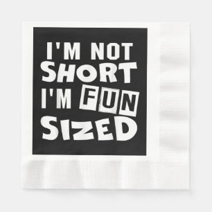 I'm not short I'm fun sized T-Shirt Funny sayings Napkin
