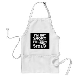 I'm not short I'm fun sized T-Shirt Funny sayings Standard Apron