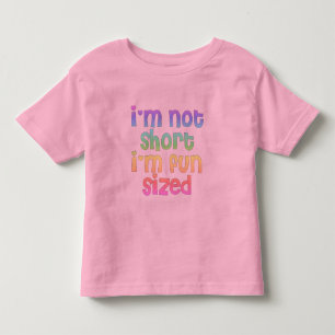 Im not short Im fun sized Toddler T-shirt