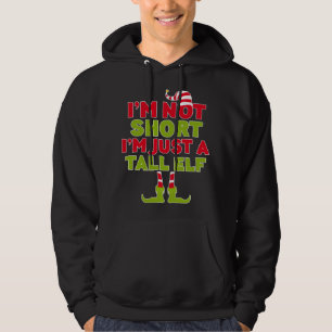 I'm Not Short I'm Just A Tall Elf Funny Elves Gift Hoodie