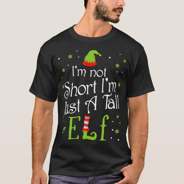 I'm Not Short I'm Just A Tall Elf Matching Christm T-Shirt (Front)