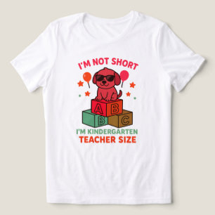 I'm Not Short I'm Kindergarten Teacher Size Tri-Blend Shirt