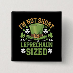 I'm Not Short I'm Leprechaun Size for St Patricks  2 Inch Square Button