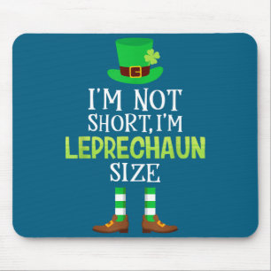I'm Not Short I'm Leprechaun Size St Patrick's Day Mouse Pad