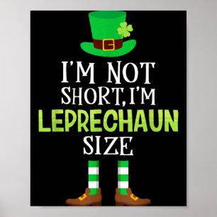 I'm Not Short I'm Leprechaun Size St Patrick's Day Poster