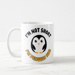 I'm Not Short, I'm Penguin Size Coffee Mug