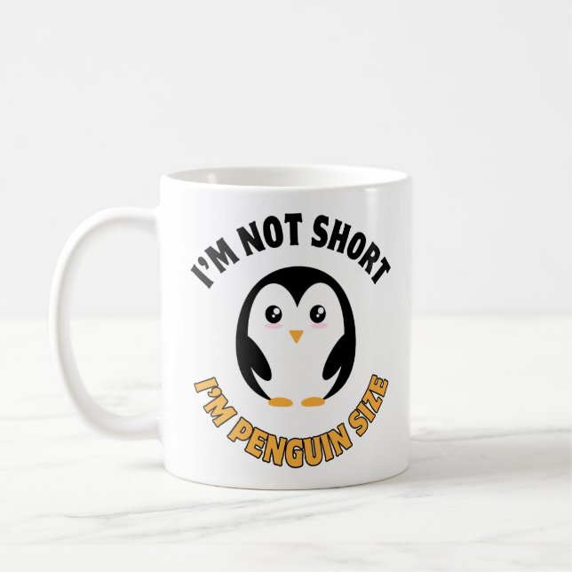 I'm Not Short, I'm Penguin Size Coffee Mug (Left)