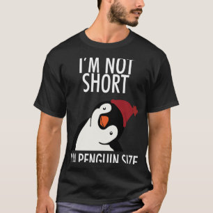 I'm Not Short I'm Penguin Size Cute Penguin Men W T-Shirt
