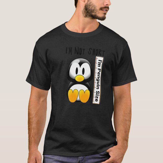 I'm Not Short  I'm Penguin Size   fun4m3animal fun T-Shirt (Front)