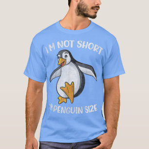I'm Not Short I'm Penguin Size Funny Animal Fans l T-Shirt