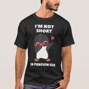 I'm Not Short, I'm Penguin Size Funny Men Women Te T-Shirt