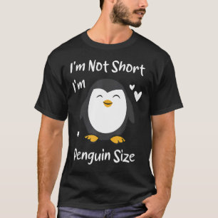 I'm Not Short I'm Penguin Size Funny Penguins Anim T-Shirt