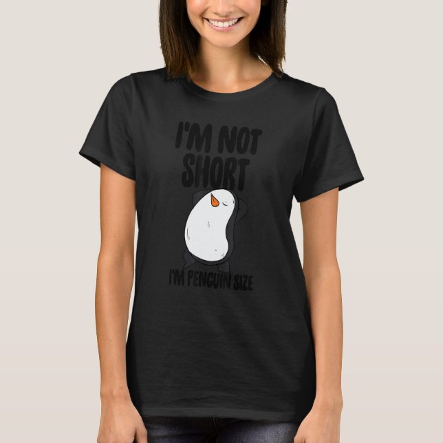 I'm Not Short I'm Penguin Size Men   Penguin Birds T-Shirt (Front)