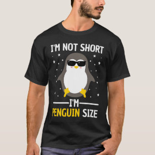 I'm Not Short I'm Penguin Size Men Women  Penguin T-Shirt