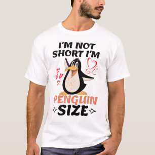 I'm Not Short I'm Penguin Size  T-Shirt
