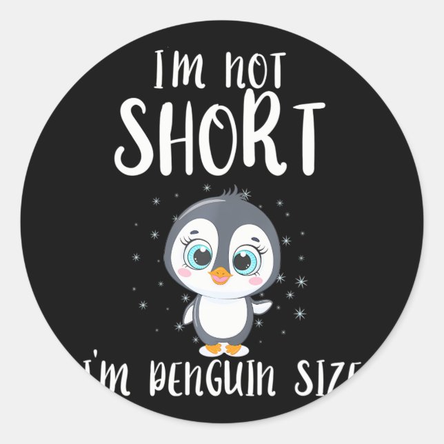 I'm Not Short I'm Penguin Sized Penguin Classic Round Sticker (Front)