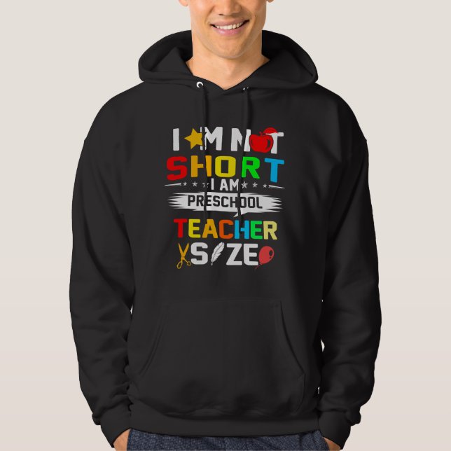 im not short im preschool teacher size hoodie (Front)