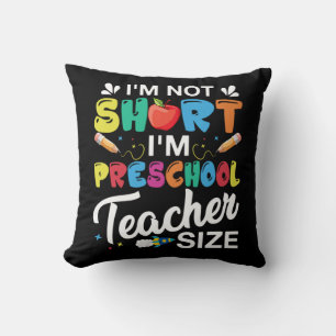 I'm Not Short I'm Preschool Teacher Throw Pillow