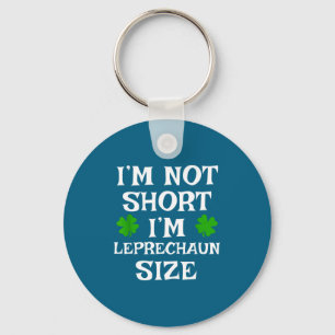 I'm Not Short Leprechaun Size Irish Funny St Patri Keychain