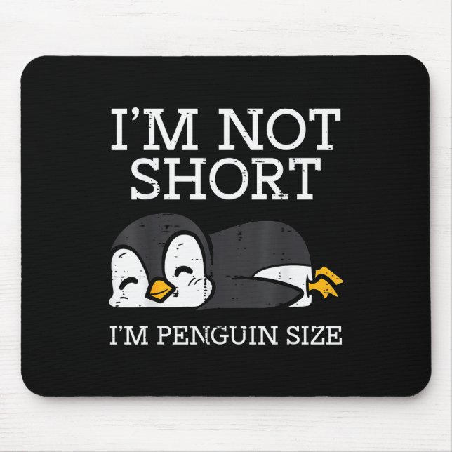 Im Not Short Penguin Size Funny Height Joke Women  Mouse Pad (Front)