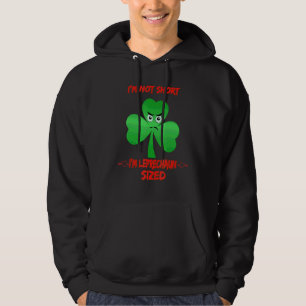 I'm Not Short St Patty's Day Humour Sarcastic Quot Hoodie