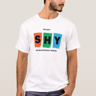 I'm not shy I'm selectively social T-Shirt