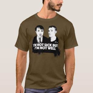 Im Not Sick But Im Not Well Peep Show Fan Art T-Shirt