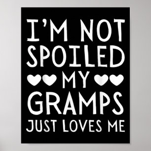 I'm Not Siled My Gramps Just Loves Me Funny Granhi Poster