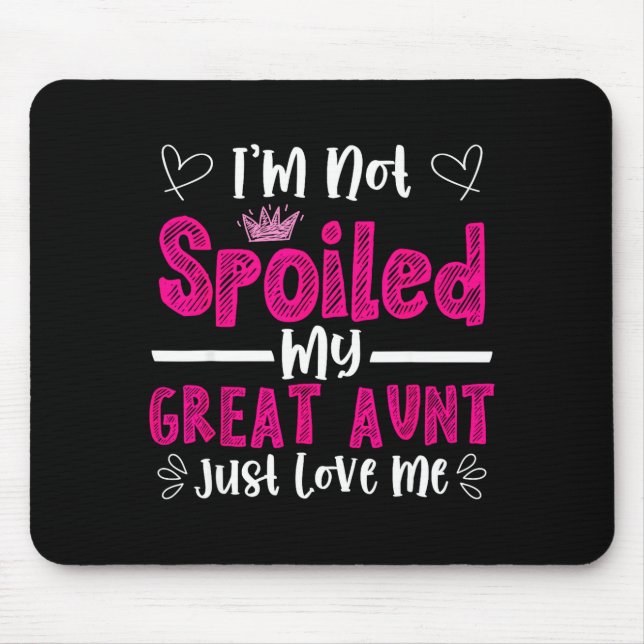 I'm Not Siled My Great Aunt Just Loves Me Great Ni Mouse Pad (Front)