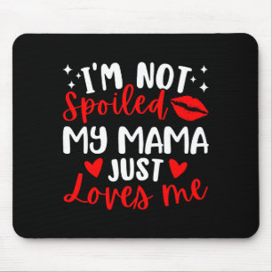 I'm Not Siled My Mama Just Loves Me Family Reunion Mouse Pad