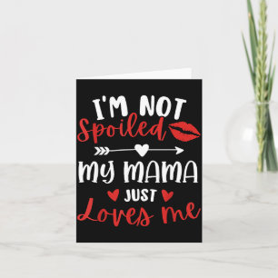 I'm Not Siled My Mama Loves Me Daughter Son Family Card