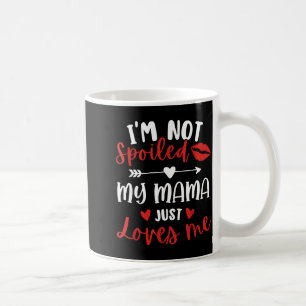 I'm Not Siled My Mama Loves Me Daughter Son Family Coffee Mug