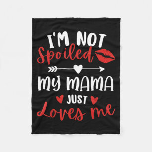 I'm Not Siled My Mama Loves Me Daughter Son Family Fleece Blanket